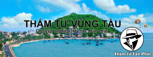 Thám tử uy tín tại Bà Rịa Vũng Tàu