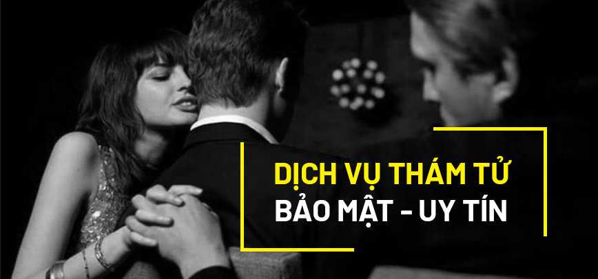 Dịch vụ thám tử điều tra ngoại tình top 1