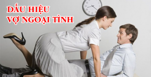 Dấu hiệu vợ ngoại tình