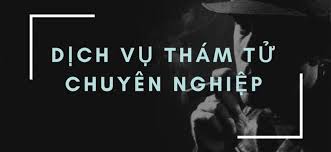 Dịch vụ thám tử chuyên nghiệp tại Lai Châu